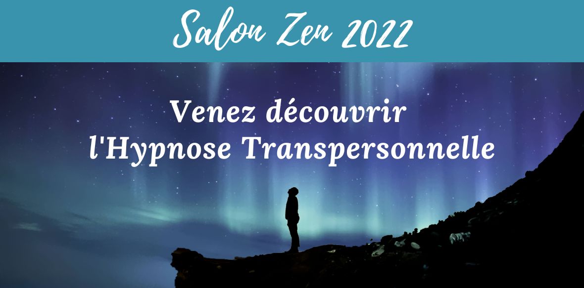 Salon Zen 2022 : Découvrez l’Hypnose Transpersonnelle